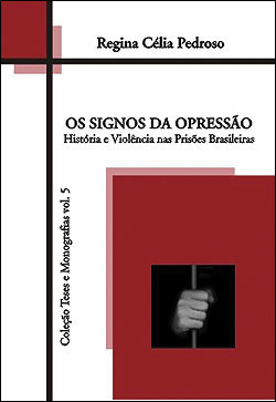 Capa de livro Os Signos da Opressão História e Violência nas Prisões Brasileiras